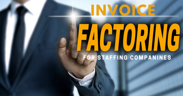 Invoice Factoring for Staffing Companies Invoice Factoring for Staffing Companies